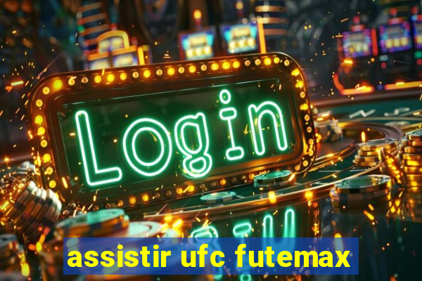 assistir ufc futemax